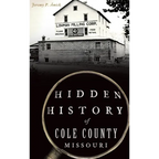 Hidden History of Cole County, Missouri