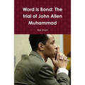 Word is Bond: The trial of John Allen Muhammad