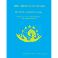 THE TOUCH THAT HEALS, The Art of Lymphatic Massage