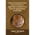 Atlas Of Pennsylvanian (Carboniferous) Age Plant Fossils of the Central Appalachian Coalfields: Volume 2