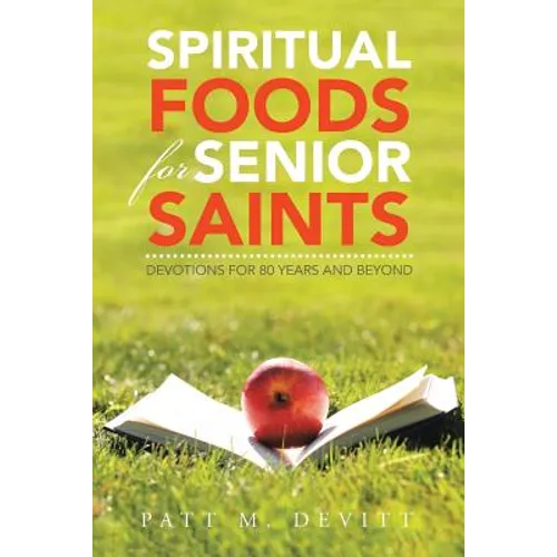 Spiritual Foods for Senior Saints: Devotions for 80 Years and Beyond