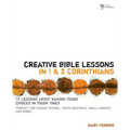 The Creative Bible Lessons in 1 and 2 Corinthians: 12 Lessons about Making Tough Choices in Tough Times