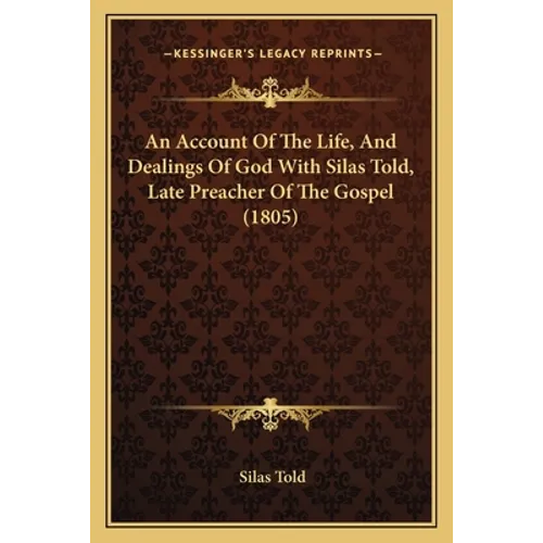 An Account Of The Life, And Dealings Of God With Silas Told, Late Preacher Of The Gospel (1805)