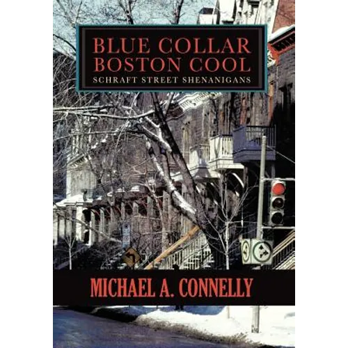 Blue Collar Boston Cool: Schraft Street Shenanigans
