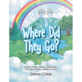 Where Did They Go?: A book to help children understand a little about Death, Heaven and Hell