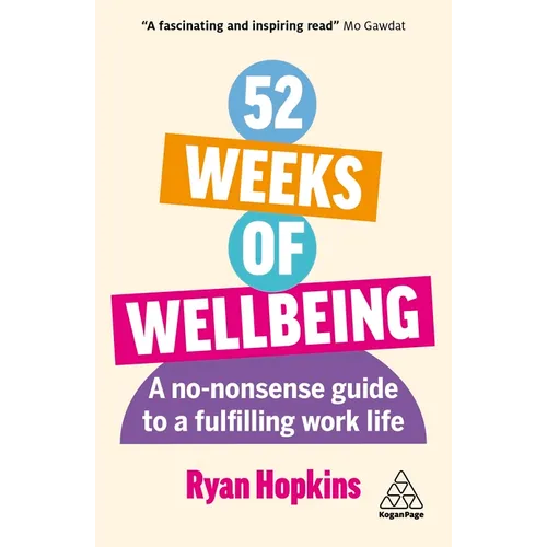52 Weeks of Wellbeing: A No-Nonsense Guide to a Fulfilling Work Life
