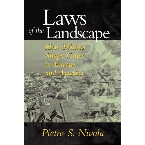 Laws of the Landscape: How Policies Shape Cities in Europe and America