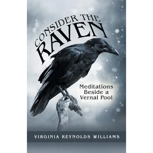 Consider the Raven: Meditations Beside a Vernal Pool