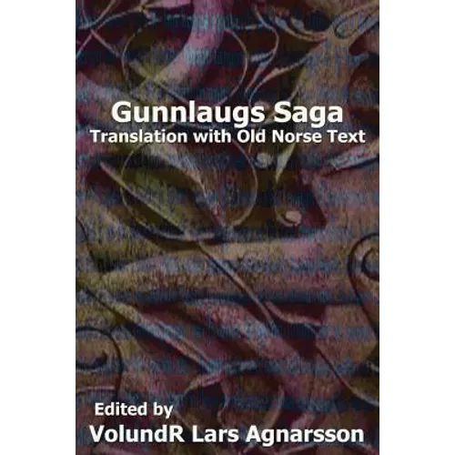 Gunnlaugs Saga: Translation and Old Norse text