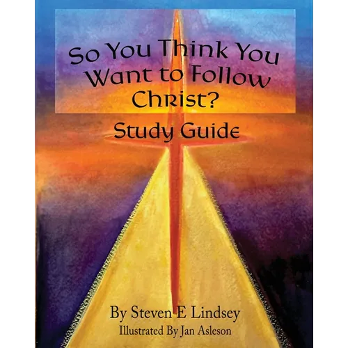 So You Think You Want to Follow Christ? Study Guide