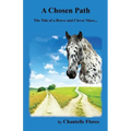 A Chosen Path: The Tale of a Brave and Clever Mare...