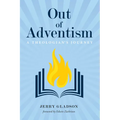 Out of Adventism: A Theologian's Journey