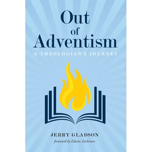 Out of Adventism: A Theologian's Journey
