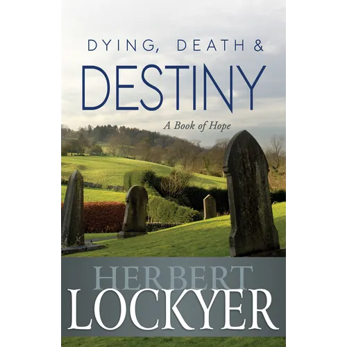 Dying, Death & Destiny: A Book of Hope