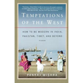 Temptations of the West: How to Be Modern in India, Pakistan, Tibet, and Beyond