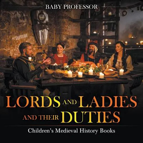 Lords and Ladies and Their Duties- Children's Medieval History Books