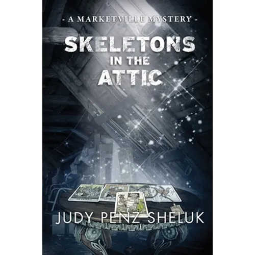 Skeletons in the Attic: A Marketville Mystery