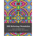 100 Relaxing Mandalas: Adult Coloring Book to Help Relieve Stress and Anxiety
