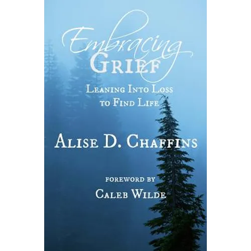 Embracing Grief: Leaning Into Loss to Find Life