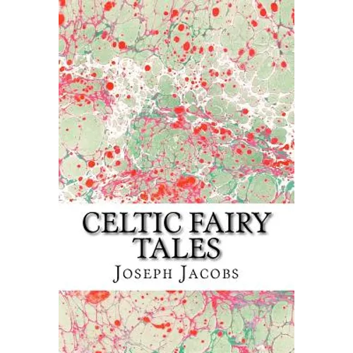 Celtic Fairy Tales: (Joseph Jacobs Classics Collection)