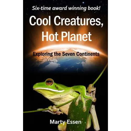 Cool Creatures, Hot Planet: Exploring the Seven Continents