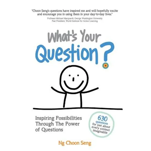 What's Your Question?: Inspiring Possibilities Through The Power of Questions