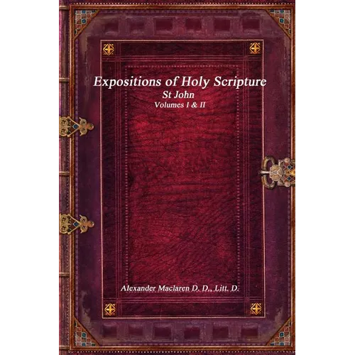Expositions of Holy Scripture: St John Volumes I & II