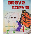 Brave Sophia: A Children's Book About Bravery And Courage