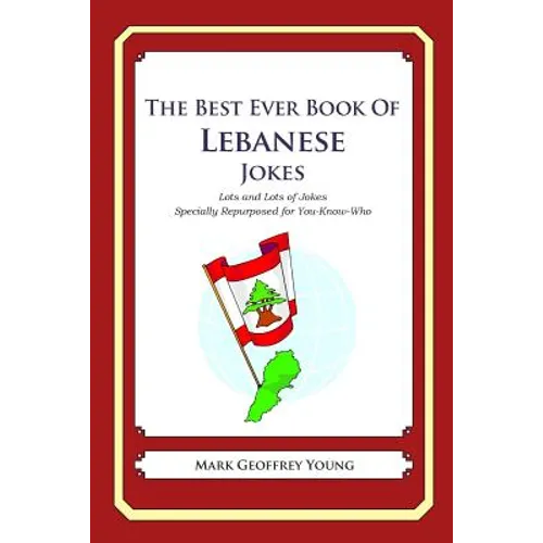 The Best Ever Book of Lebanese Jokes: Lots and Lots of Jokes Specially Repurposed for You-Know-Who