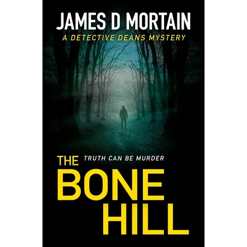 The Bone Hill: A Detective Deans Mystery