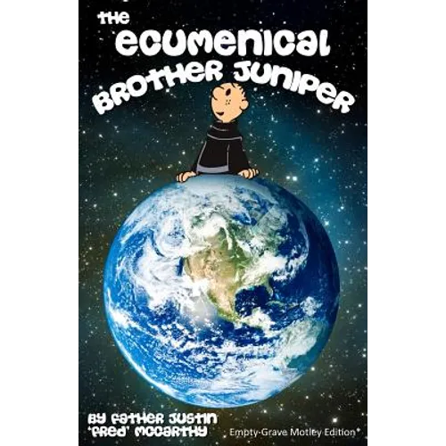 The Ecumenical Brother Juniper: Empty-Grave Motley Edition