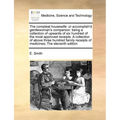 The Compleat Housewife: Or Accomplish'd Gentlewoman's Companion: Being a Collection of Upwards of Six Hundred of the Most Approved Receipts. a