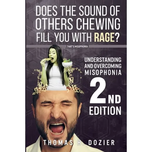 Understanding and Overcoming Misophonia, 2nd edition: A Conditioned Aversive Reflex Disorder