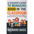 A Teacher's Guide to Managing ADHD in the Classroom