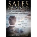 Sales Greatness: Sales Principles for Constant Top Performance in Modern Times