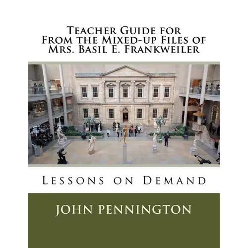 Teacher Guide for From the Mixed-up Files of Mrs. Basil E. Frankweiler: Lessons on Demand