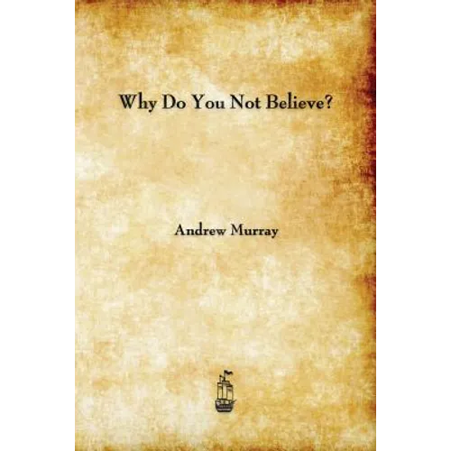 Why Do You Not Believe?