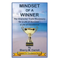 Mindset of a Winner: The Character Traits Necessary for a Life of Success - a Life of Excellence