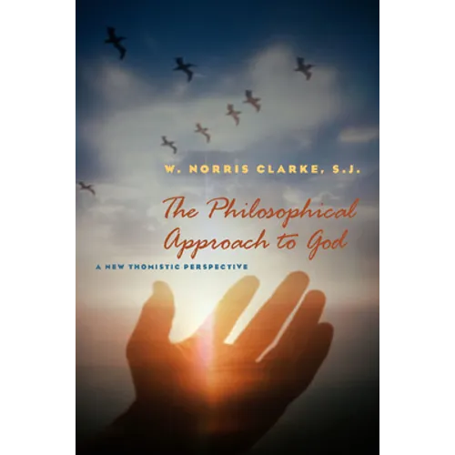 The Philosophical Approach to God: A New Thomistic Perspective, 2nd Edition