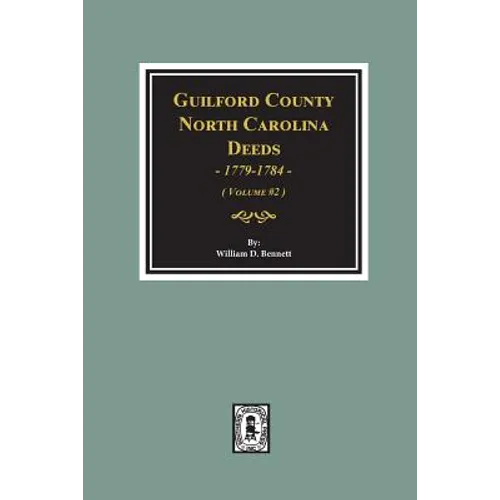 Guilford County, North Carolina Deeds, 1779-1784. (Volume #2)