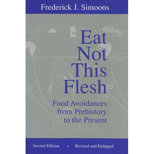 Eat Not This Flesh: Food Avoidances from Prehistory to the Present