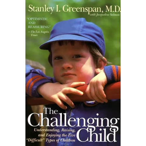 The Challenging Child: Understanding, Raising, and Enjoying the Five Difficult Types of Children