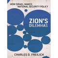Zion's Dilemmas: How Israel Makes National Security Policy