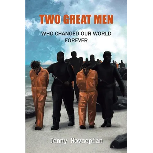 Two Great Men: Who Changed Our World Forever