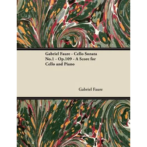 Gabriel Fauré - Cello Sonata No.1 - Op.109 - A Score for Cello and Piano