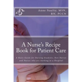 A Nurse's Recipe Book for Patient Care: A Basic Guide for Nursing Students, New Nurses and Nurses who are working in a Hospital
