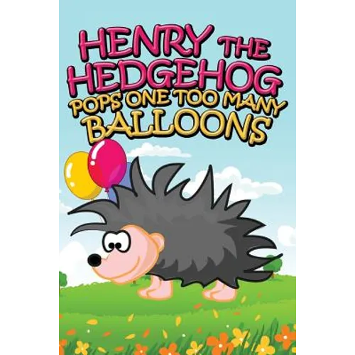 Henry the Hedgehog Pops One Too Many Balloons