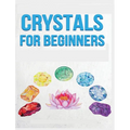 Crystals for Beginners: A Definitive Guide to Crystals and Their Healing Properties