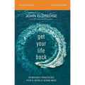 Get Your Life Back Study Guide: Everyday Practices for a World Gone Mad