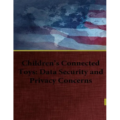 Children's Connected Toys: Data Security and Privacy Concerns